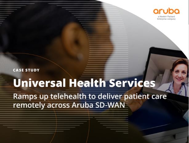 Universal Health Services - Aruba EdgeConnect Cse Study