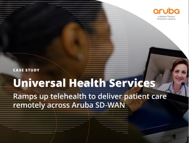 Universal Health Services - Aruba EdgeConnect Cse Study
